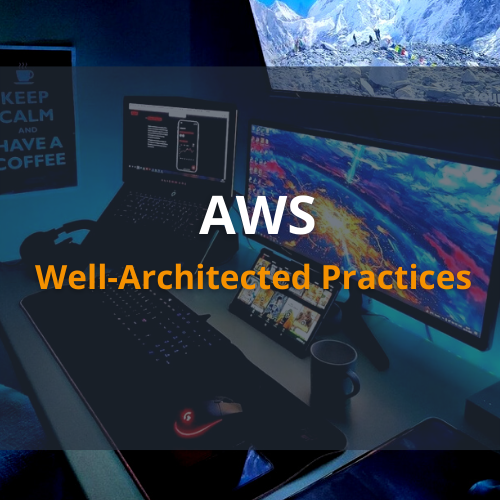 Well-Architected Practices that Ensure Excellence